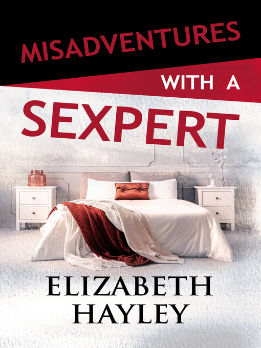 Title details for Misadventures with a Sexpert by Elizabeth Hayley - Available